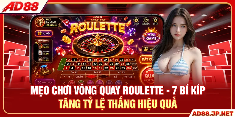 Mẹo Chơi Vòng Quay Roulette - 7 Bí Kíp Dễ Ăn Tiền
