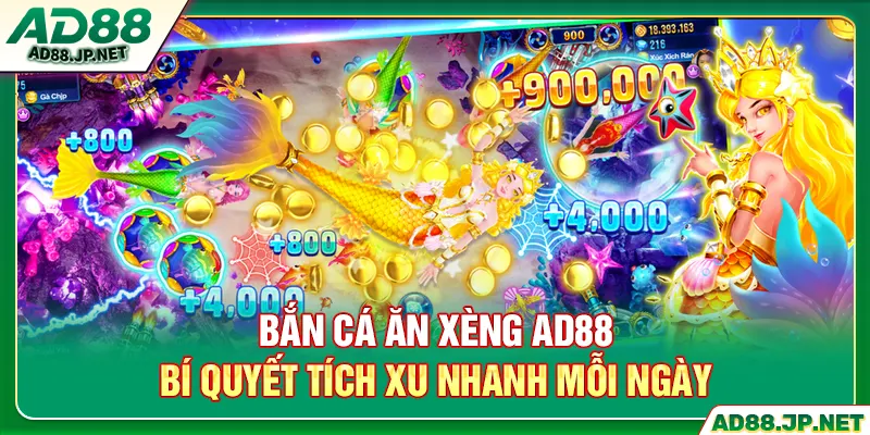 Bắn Cá Ăn Xèng AD88 - Bí Quyết Tích Xu Nhanh Mỗi Ngày