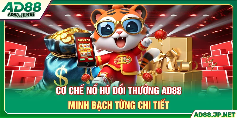 Cơ chế nổ hũ đổi thưởng AD88 minh bạch từng chi tiết